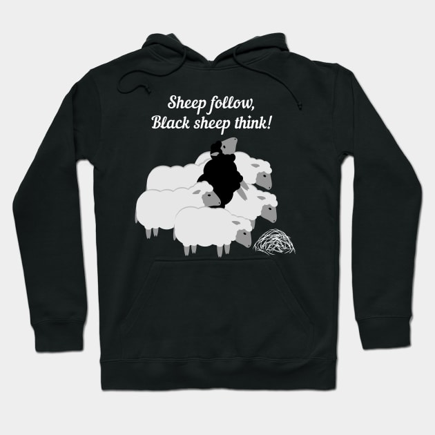 Sheep follow, black sheep think! Hoodie by Agras